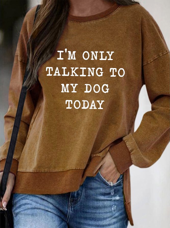 I'm Only Talking To My Dog Today Women's long sleeve Sweatshirt