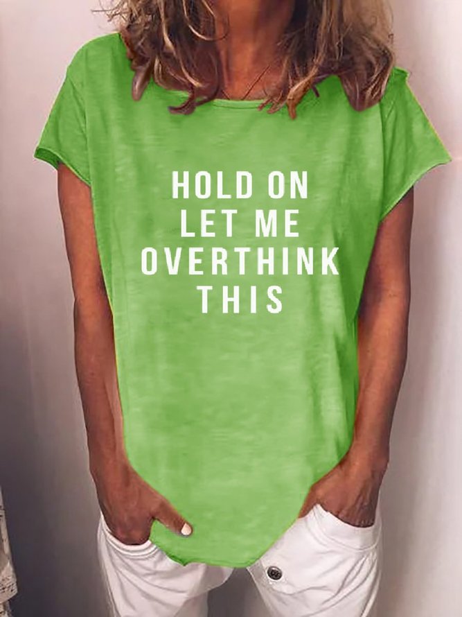 Hold On Let me Overthink This Tee
