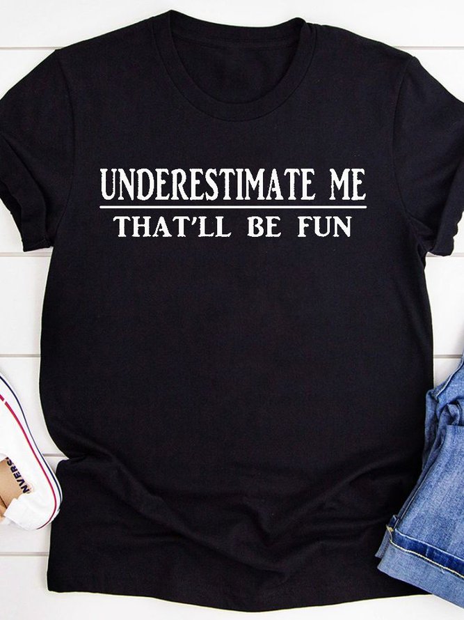 Underestimate Me That'll Be Fun Tee