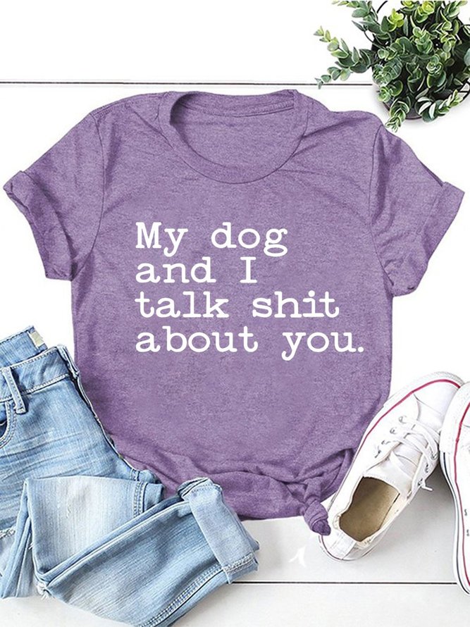 My Dog and I Talk About You Women's Tee