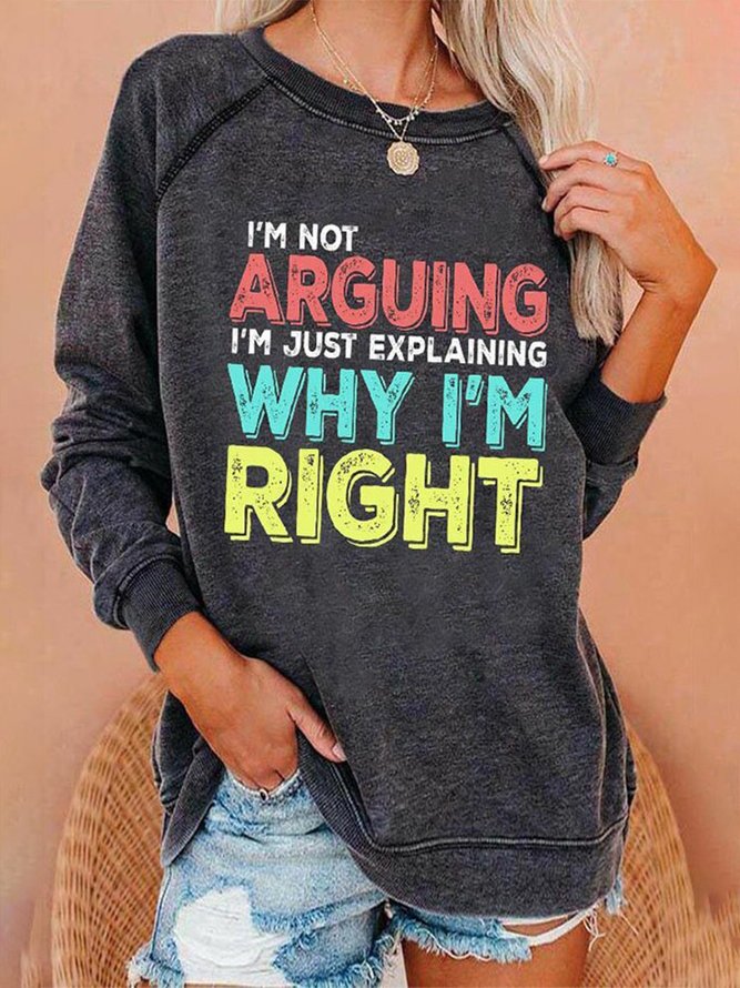 Im Not Arguing Im Just Explaining Why Im Right Color Letter Graphic Long Sleeve Raglan Top