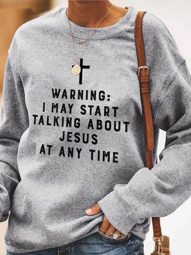 Women's Warning I May Start Talking About Jesus At Any Time Letters Graphic Sweatshirt