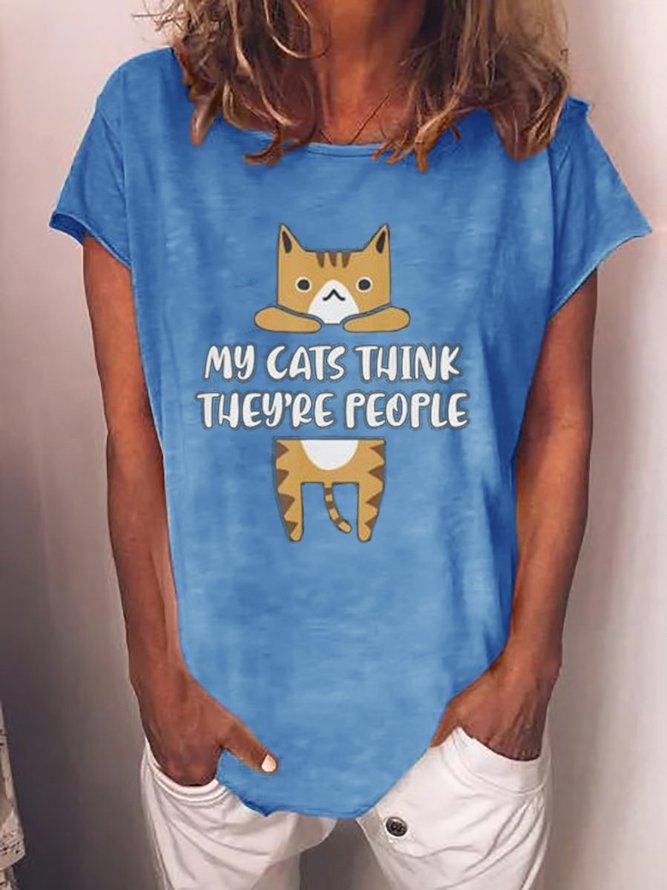 MY CATS THINK THEY'RE PEOPLE Letter Woman's Crew Neck T-shirt&Top