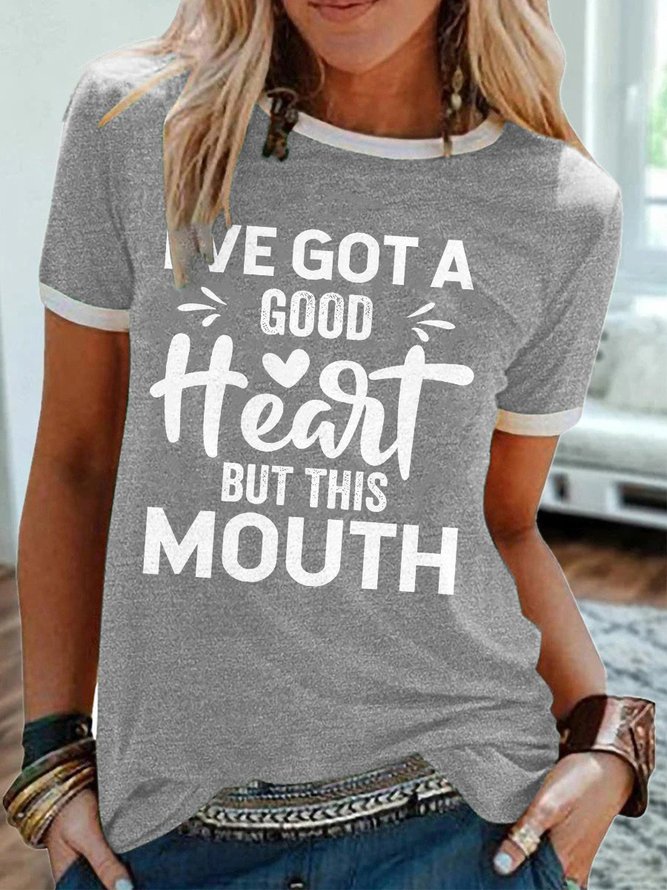 I've Got A Good Heart But This Mouth Round Neck Short Sleeve Printed Tee