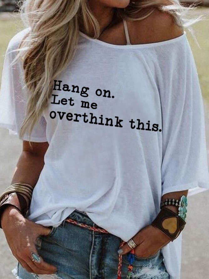 Hang On. Let Me Overthink This. Funny Graphic Short Sleeve Sleeve Crew Neck Tee