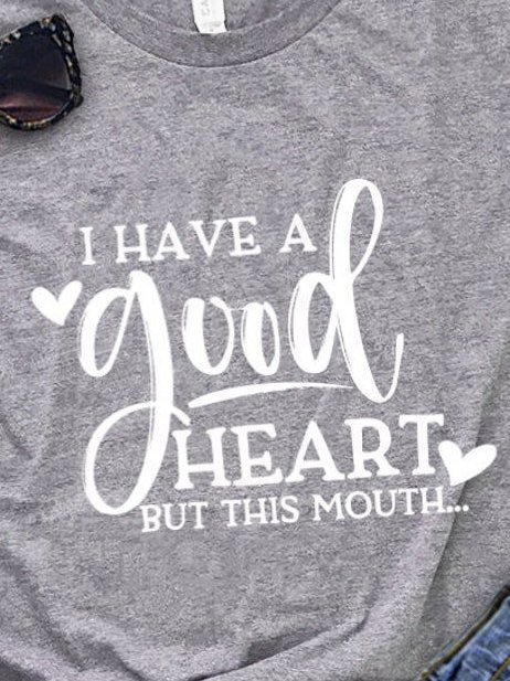 I Have A Good Heart But This Mouth Gray Tshirt