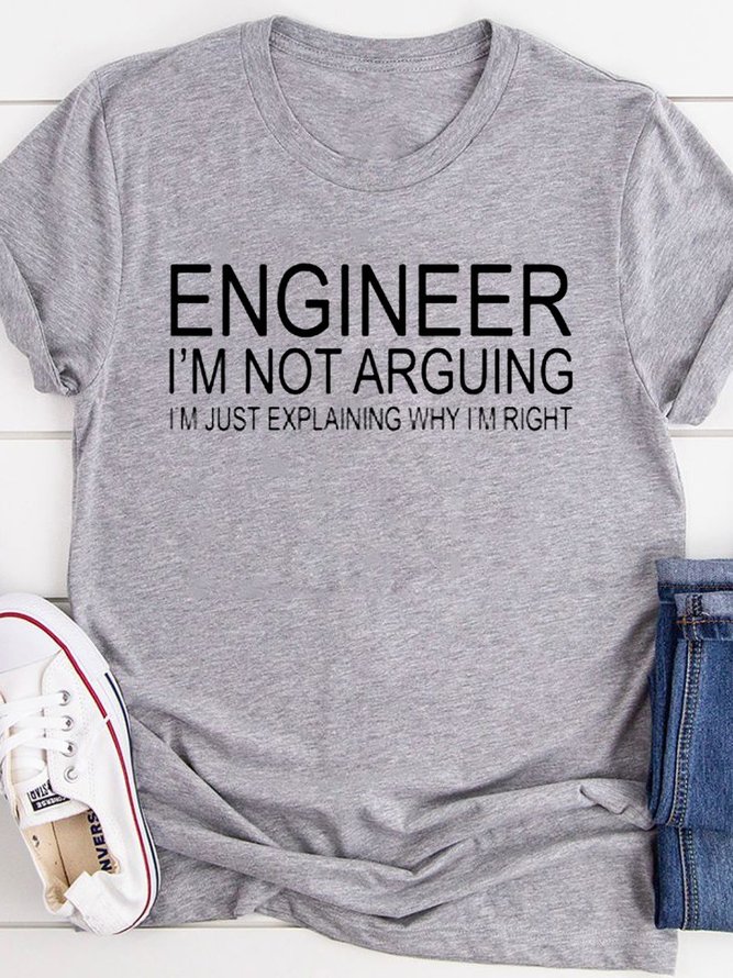Engineer I'm Not Arguing Tee