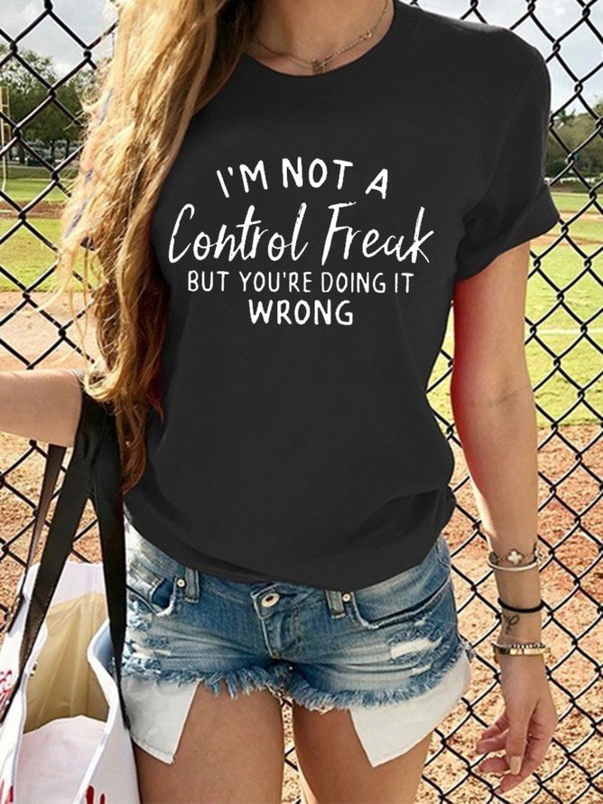 I'm Not A Control Freak But You're Doing It Wrong Women's Tee