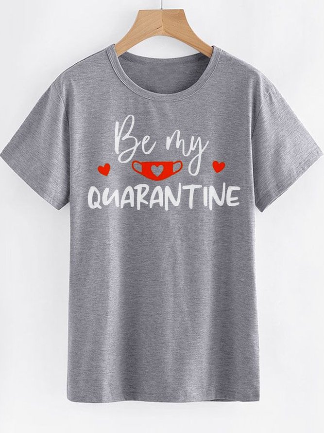 BE MY Quarantine Valentine's Day Woman's Shirts Crew Neck Cotton-Blend Shift Casual T-Shirts
