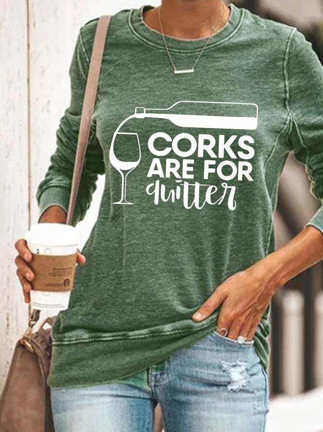 Corks Are For Quitters Wine Sweatshirt