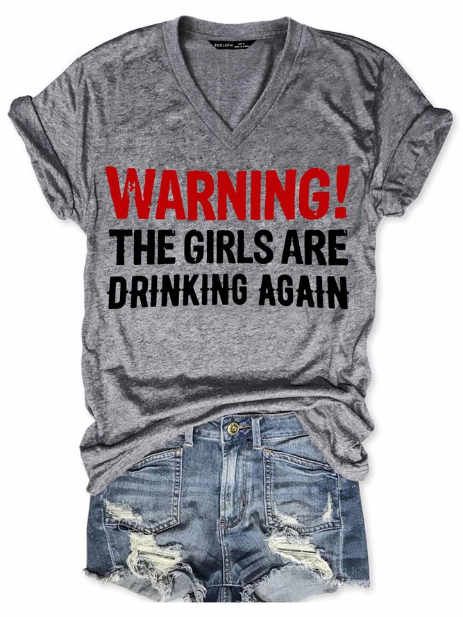 Warning The Girls Are Drinking Again Women's V-neck T-shirt