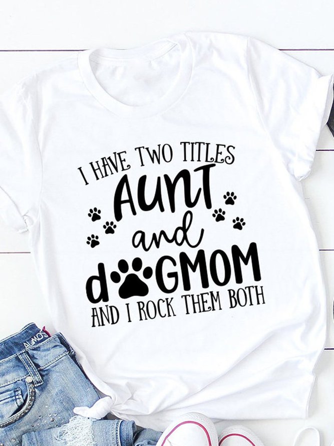 I Have Two Titles Aunt And Dog Mom And I Rock Them Both Graphic T-shirt