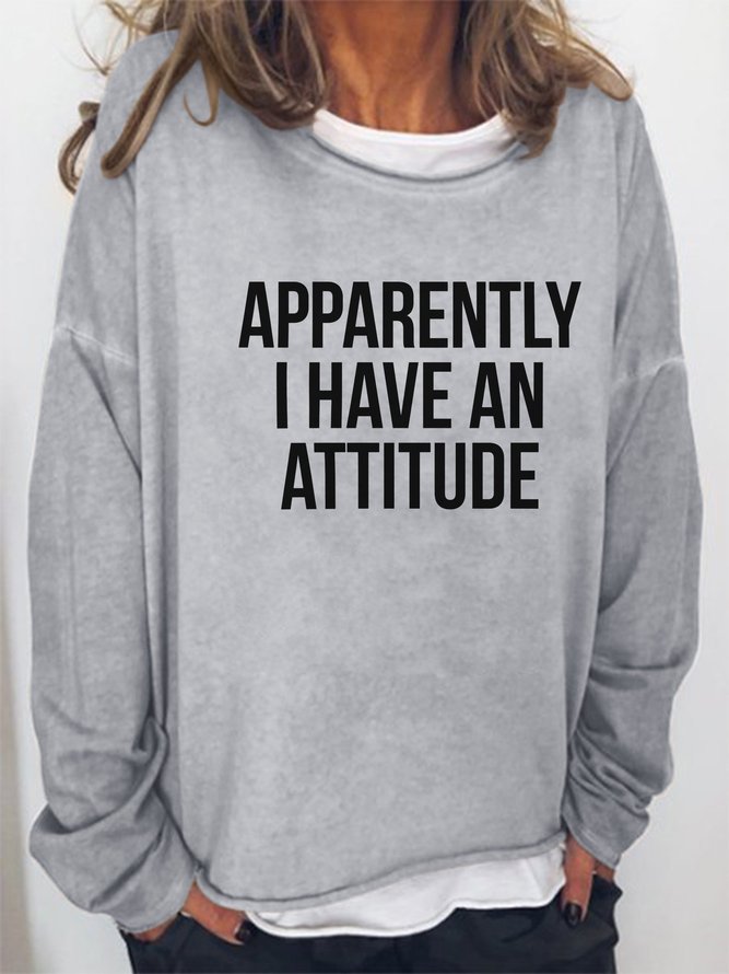 Apparently I Have An Attitude Sweatshirt