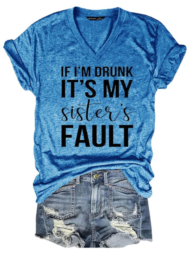 If I'm Drunk It's My Sister's Fault V Neck T-Shirt Top