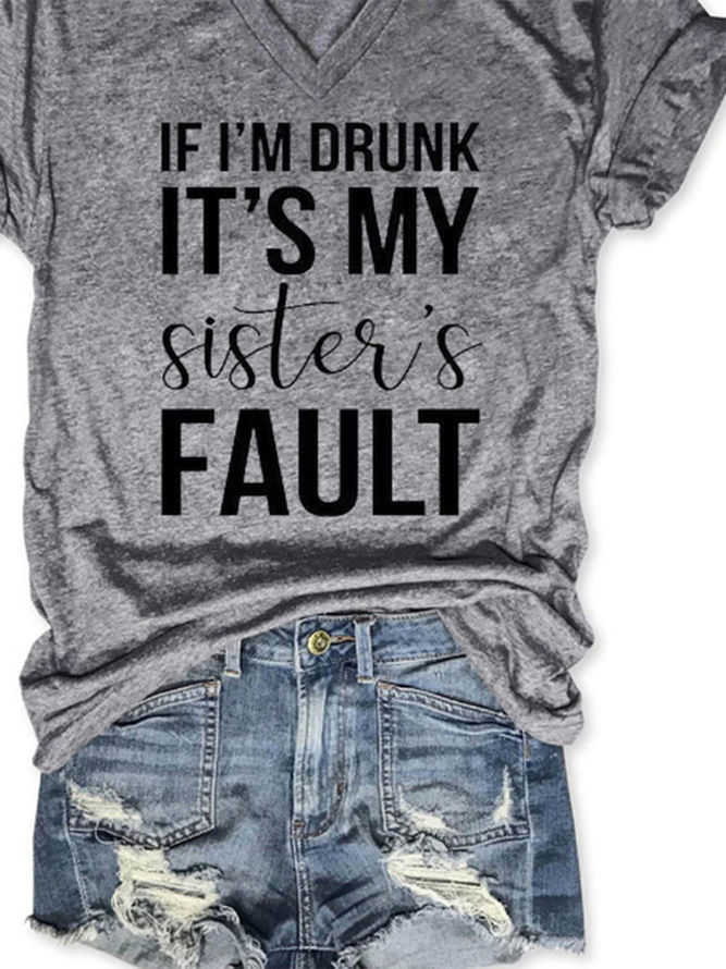 If I'm Drunk It's My Sister's Fault V Neck T-Shirt Top