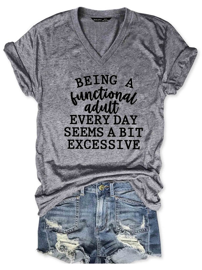 Being a Functional Adult Every Day Seems a Bit Excessive Women's V-neck T-shirt