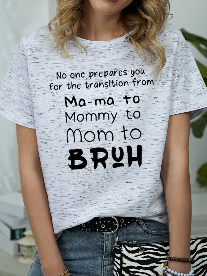 Mama To Mommy To Mom To Bruh Tee