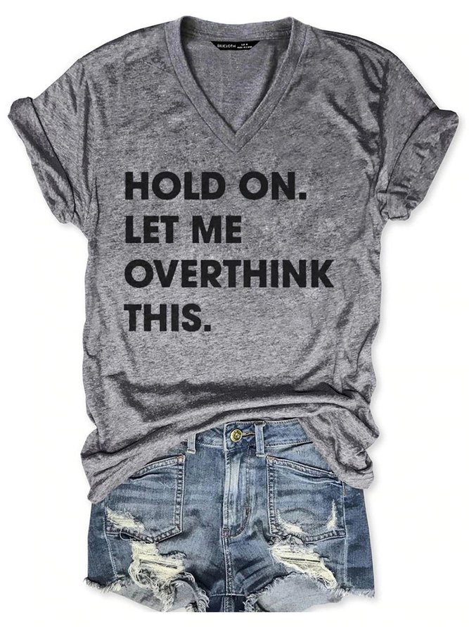 Hold On Let Me Overthink This Slogan Letter V Neck Woman's T-Shirt Top