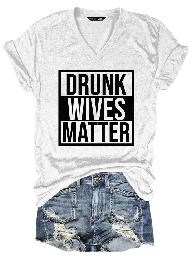 Drunk Wives Matter Tee Women Funnny Drinking V Neck T-shirt