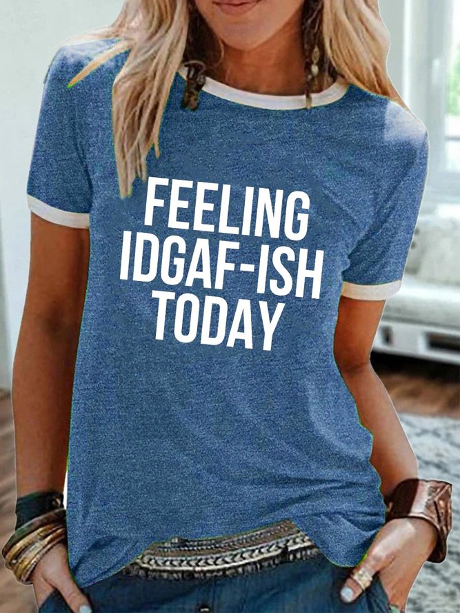 Feeling IDGAF-ISH Today Tee