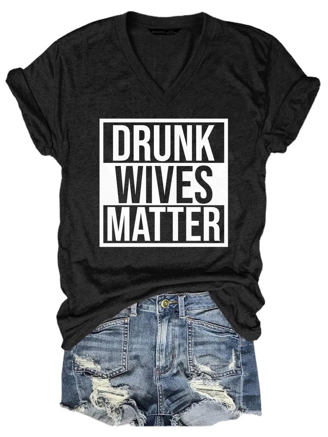 Drunk Wives Matter Tee Women Funnny Drinking V Neck T-shirt