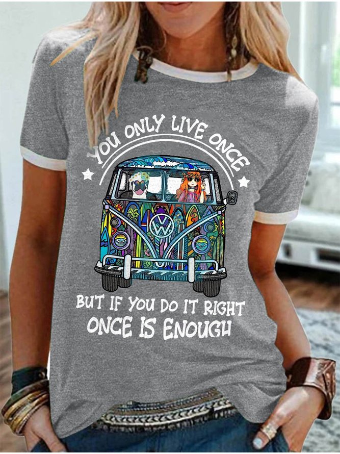 You Only Live Once But If You Do It Right Once Is Enough Hippie Short Sleeve Round Neck Loose Tee