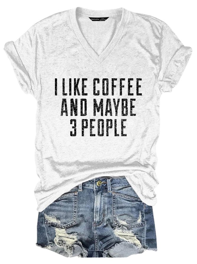 I Like Coffee And Maybe 3 People Graphic v-neck Tee