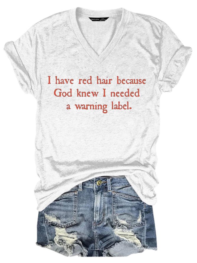 I Have Red Hair Because God Knew I Needed A Warning Label T Shirts Lilicloth 