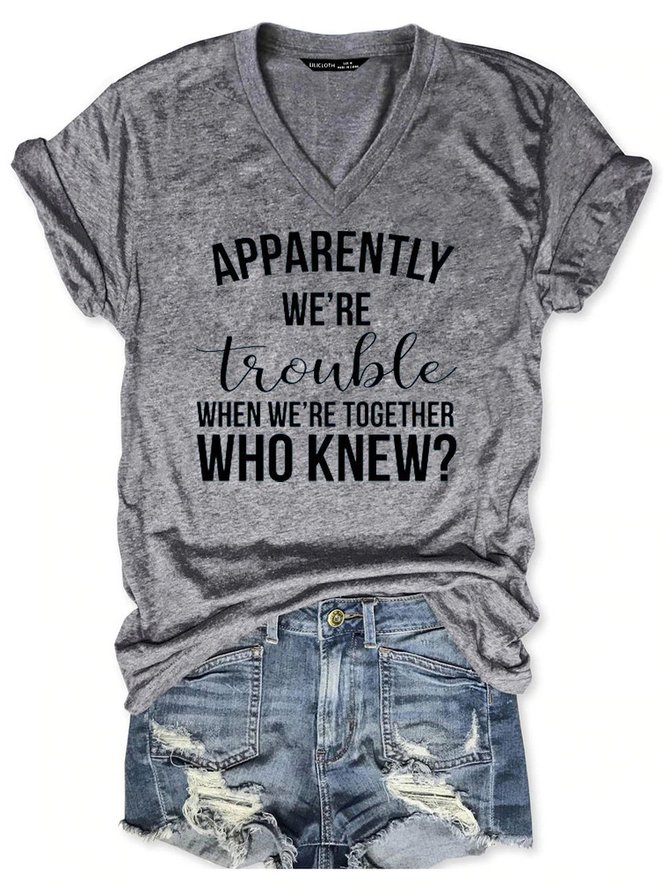 Apparently We're Trouble When We're Together Who Knew Tee