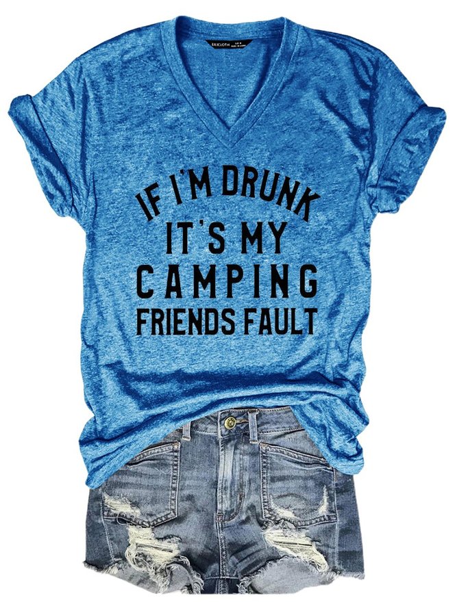 If I’m Drunk It’s My Camping Friends Fault Tee