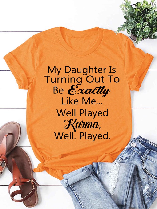 My Daughter Is Turning Out To Be Exactly Like Me Women's round neck T-shirt