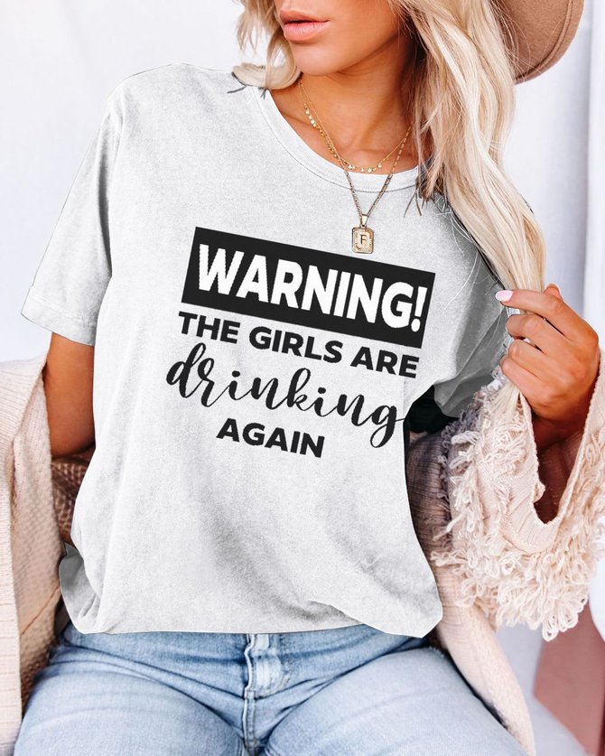 Warning The Girls Are Drinking Again Tee | lilicloth