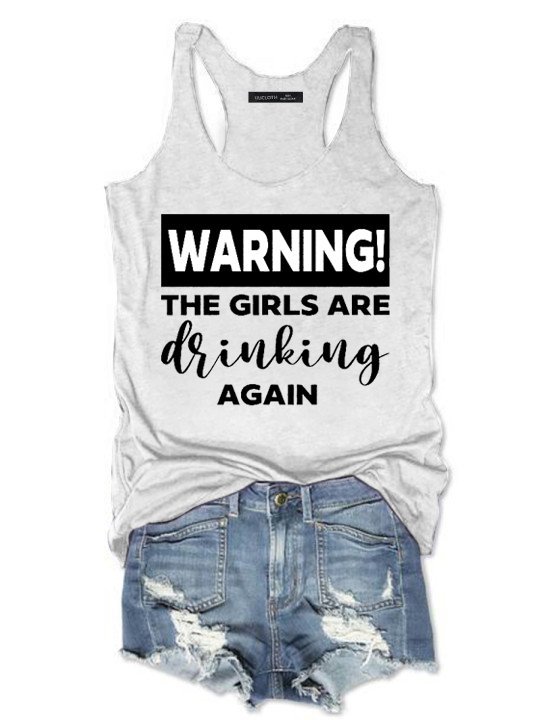 Warning The Girls Are Drinking Again Tank Top