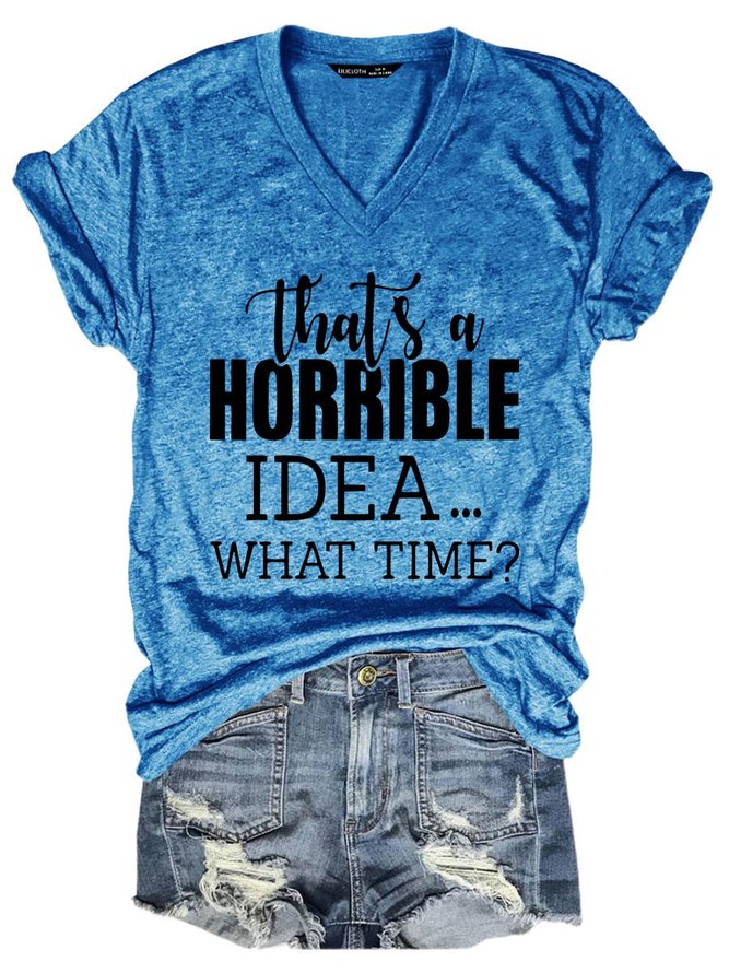 That's A Horrible Idea What's Time Graphic Short Sleeve V-Neck Loose Tee