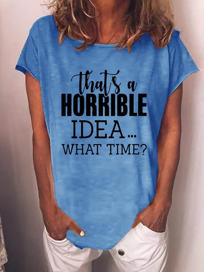 That's A Horrible Idea What's Time Graphic Short Sleeve Round Neck Loose Tee