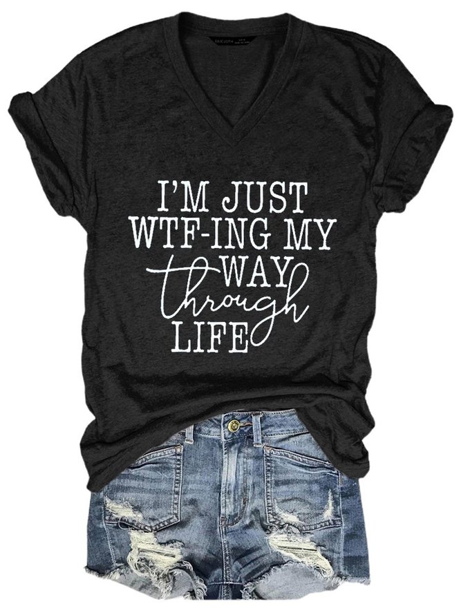 I' M Just WTF-ING My Way Through Life Casual Short Sleeve Woman Tee
