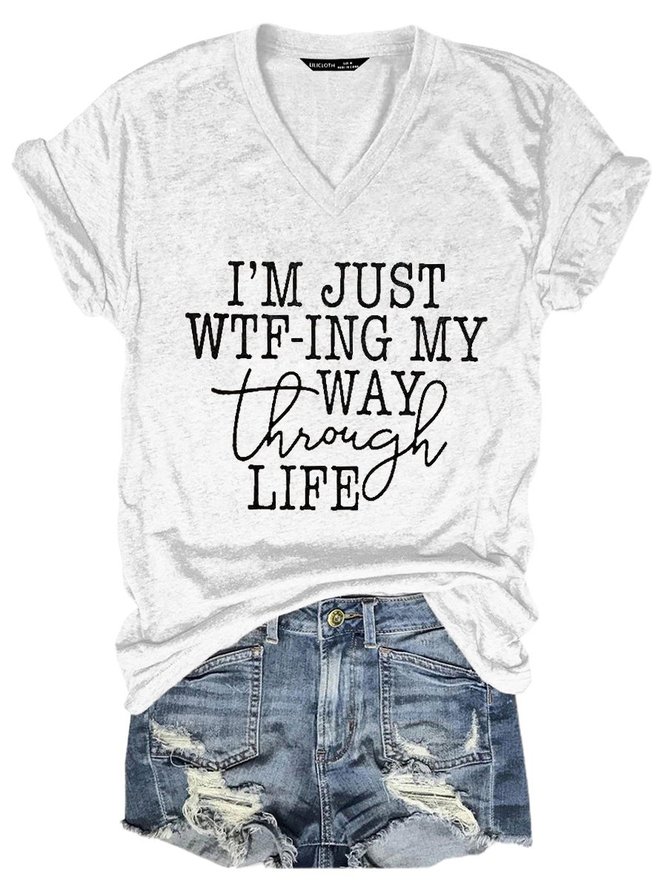 I' M Just WTF-ING My Way Through Life Casual Short Sleeve Woman Tee