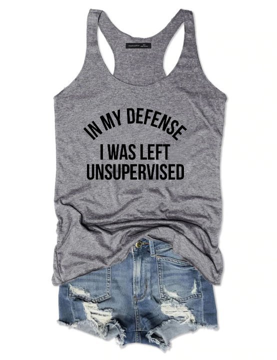 In My Defense I Was Left Unsupervised Tank Tops