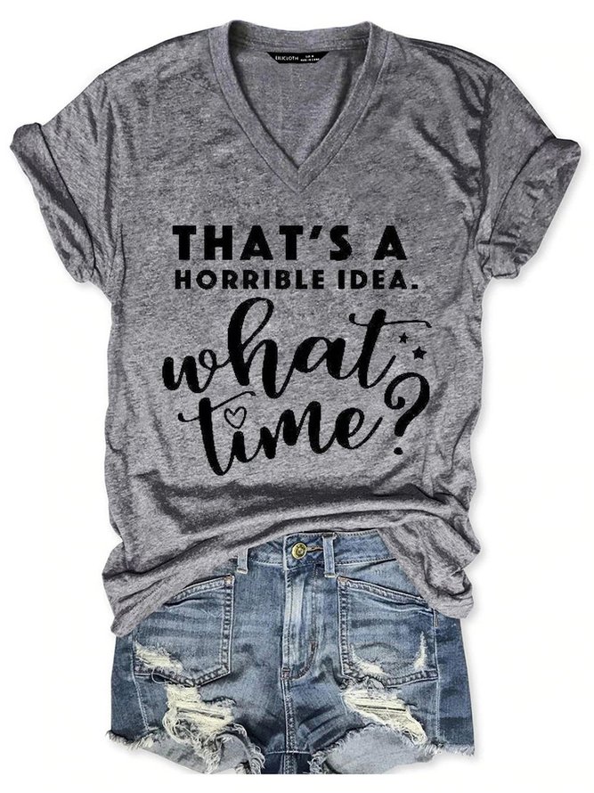 That's A Horrible Idea What Time Casual Short Sleeve Woman Tee