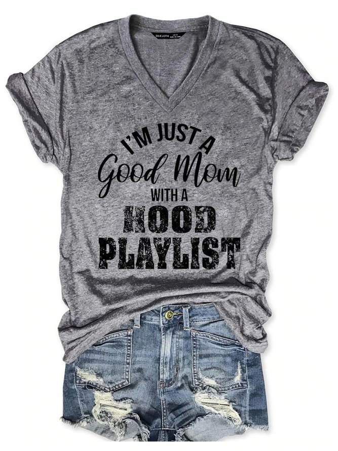 I'M Just A Good Mom With A Hood Playlist V Neck Casual Short Sleeve Woman Tee