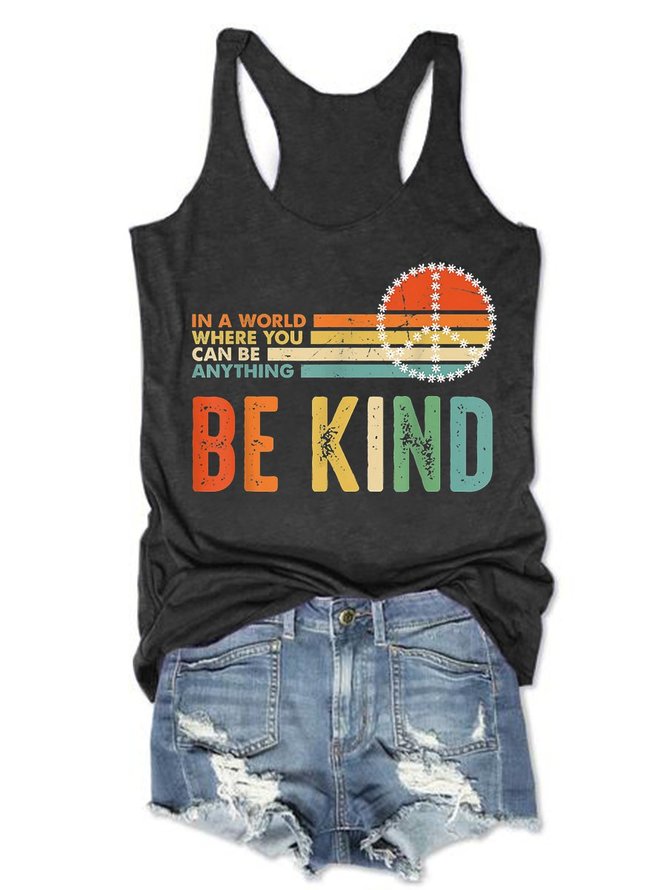 Be Kind In A World Where You Can Be Anything Printed Letter Sleeveless Crew Neck Woman Tanks & Camis