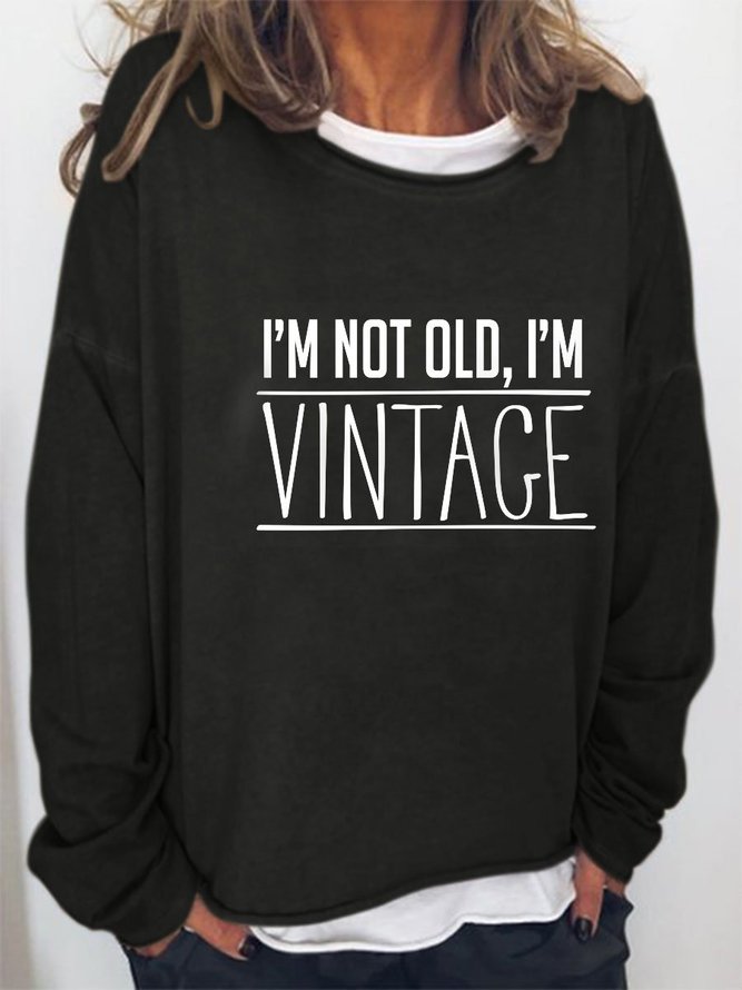 I'm Not Old, I'm Vintage Long Sleeve Round Neck Sweatshirts