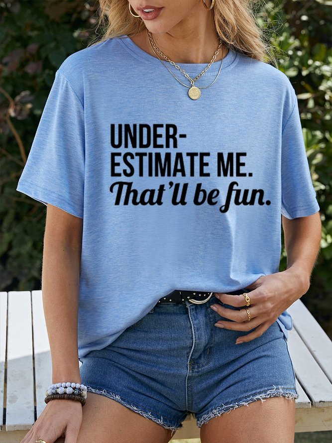 Underestimate Me That'll Be Fun Short Sleeve Crew Neck Casual Women Tee