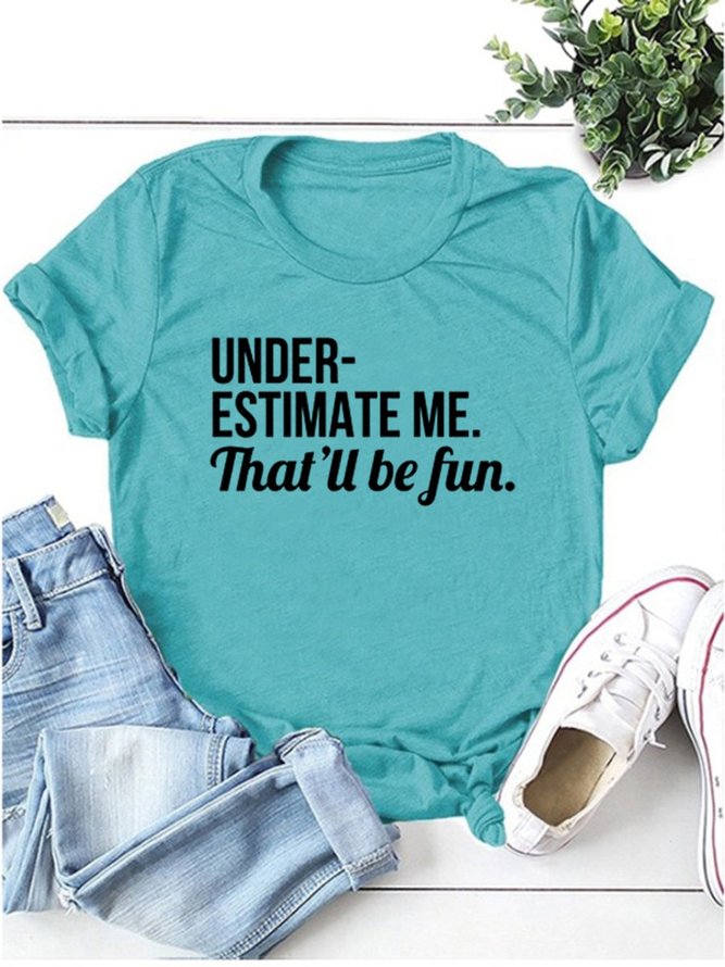 Women's Funny Text Letters Underestimate Me That'll Be Fun Slogan T-shirt