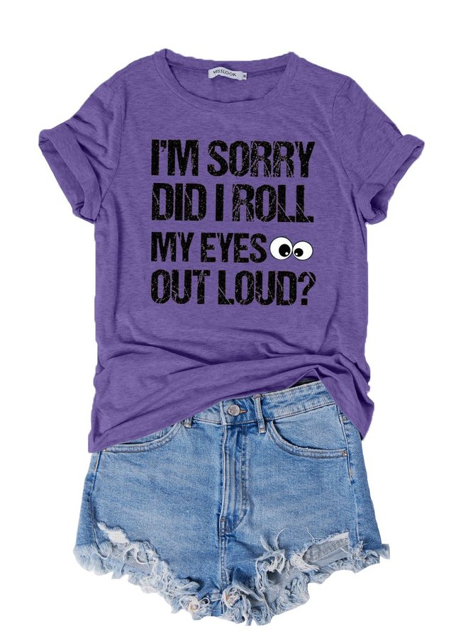 I'm Sorry Did I Roll My Eyes Out Loud Funny Saying O-Neck T-Shirt