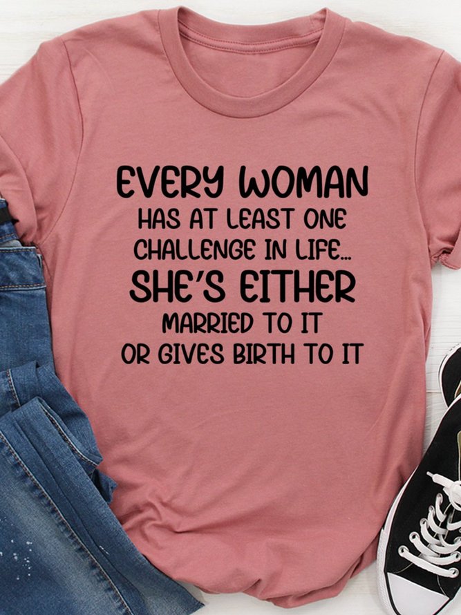 Every Woman Has At Least One Challenge In Life Tee