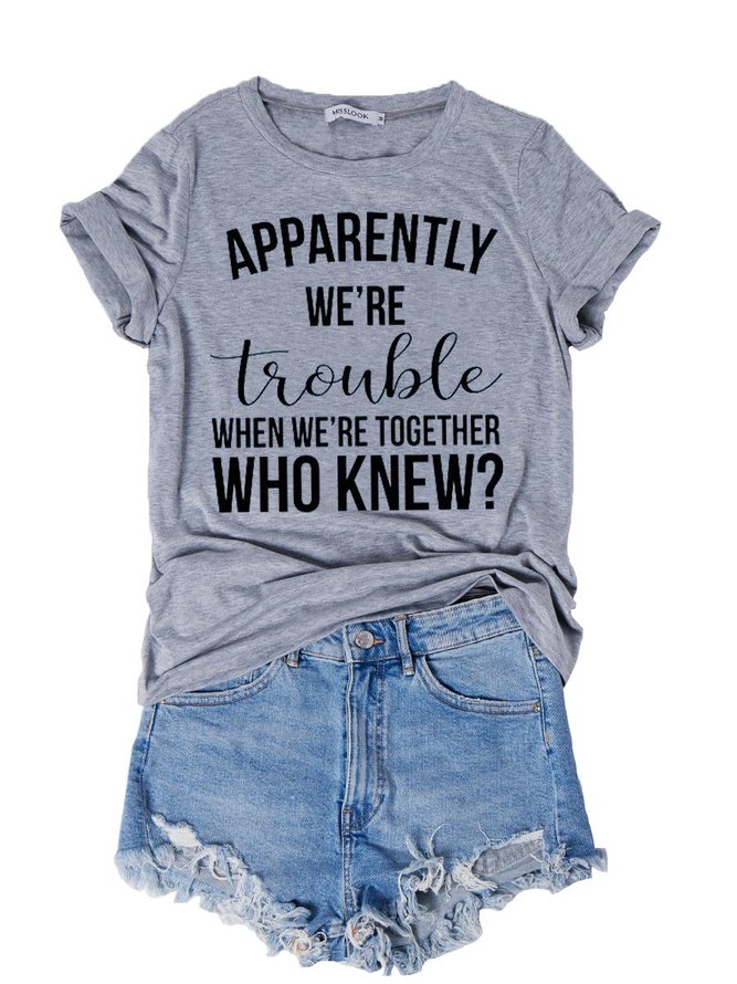 Apparently We Are Trouble Women's T-Shirt