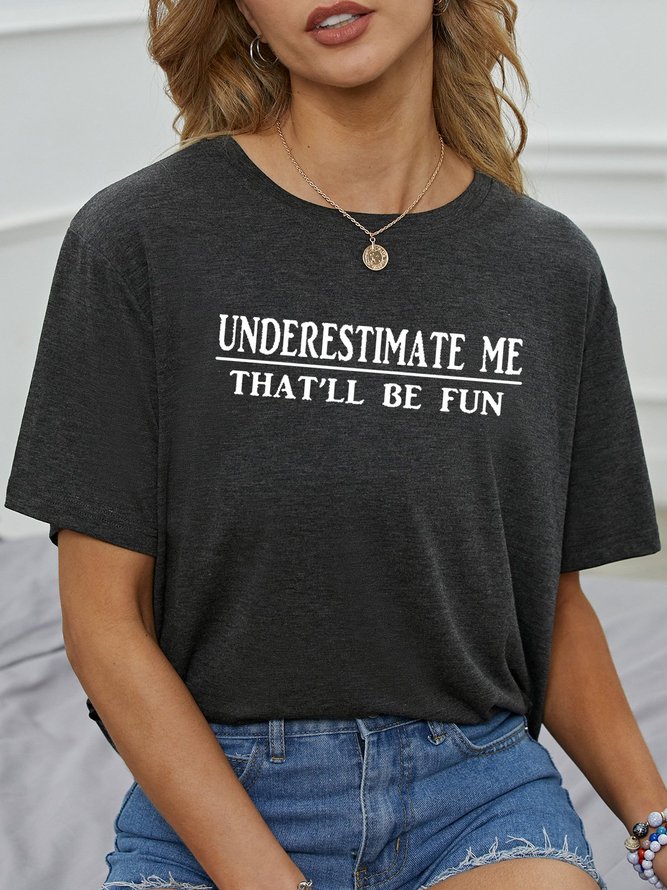 Underestimate Me That'll Be Fun Tee Slogan Women T Shirt