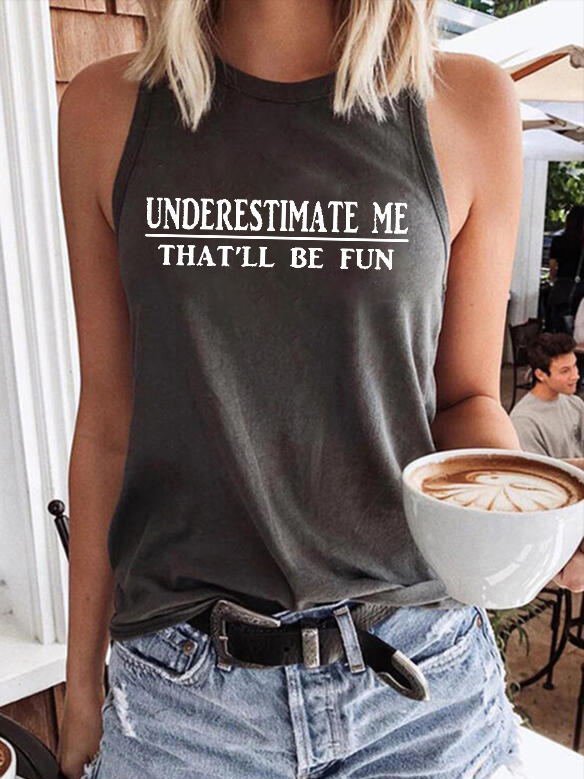Underestimate Me That'll Be Fun Casual Sleeveless T-Shirt Top