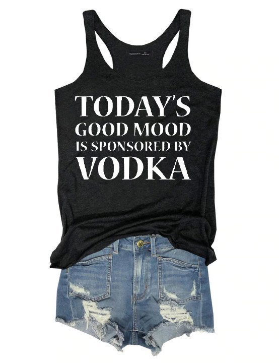 Today's Good Mood Is Sponsored By Vodka Tank Top